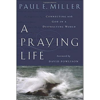 A Praying Life by Paul E....